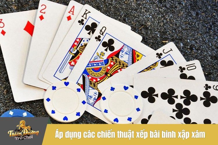 Áp dụng các chiến thuật xếp bài binh xập xám thông minh