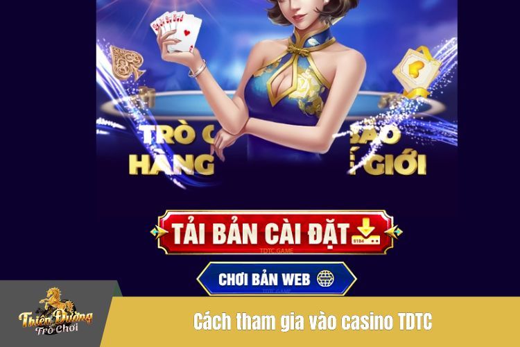 Cách tham gia vào casino TDTC