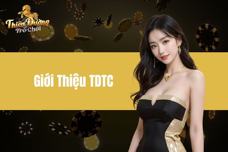 Giới Thiệu TDTC - Thế Giới Giải Trí, Nơi Đam Mê Thăng Hoa