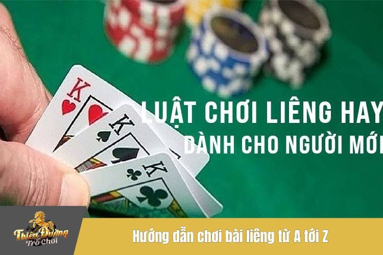 Hướng dẫn chơi bài liêng từ A tới Z