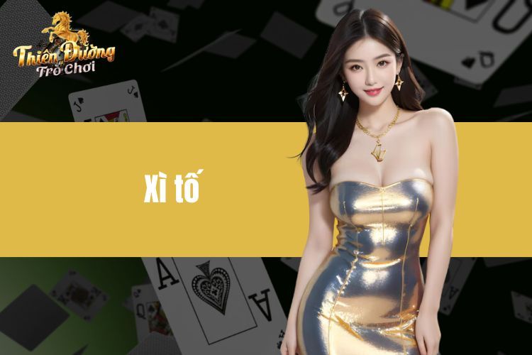 Xì Tố - Game Bài Đỉnh Cao, Trải Nghiệm Độc Đáo Trúng Thưởng